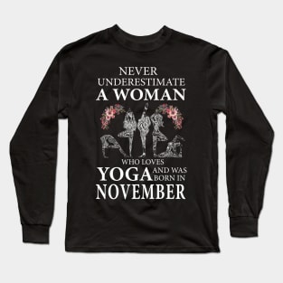 Never Underestimate A Woman Who Loves Yoga Born In November Long Sleeve T-Shirt